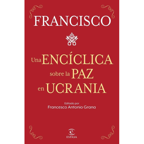 Enciclica Sobre La Paz En Ucrania, Una, De Francisco, Papa. Editorial Espasa, Tapa Dura En Español