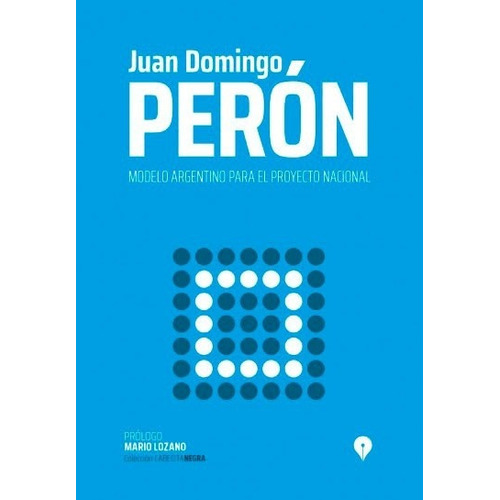 Modelo Argentino Para El Proyecto Nacional - Peron, Juan Dom