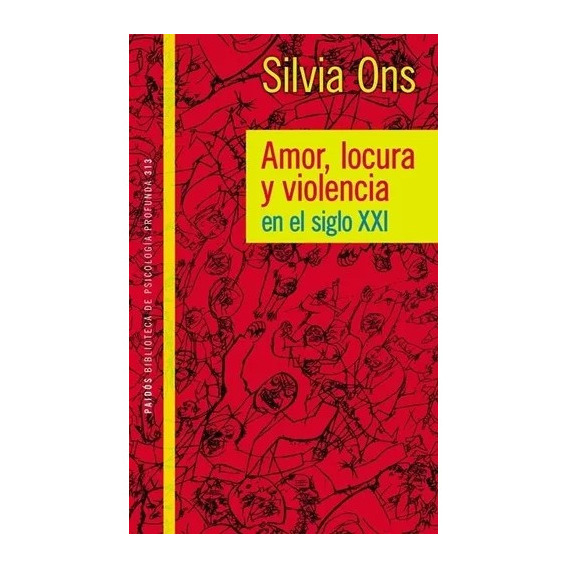 Amor Locura Y Violencia En El Siglo Xxi / Silvia Ons (envíos