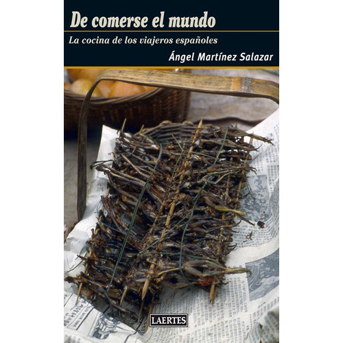 De Comerse El Mundo, De Martínez Salazar, Ángel. Editorial Laertes Editorial, S.l., Tapa Blanda En Español