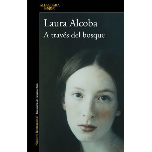 A Través Del Bosque, de Laura Alcoba., vol. Único. Editorial Alfaguara, tapa blanda, edición 2023 en español, 2023