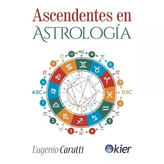 Ascendentes En Astrologia, De Eugenio Carutti., Vol. 1. Editorial Kier, Tapa Blanda, Edición 1 En Español, 2019