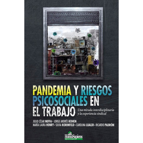 Pandemia Y Riesgos Psicosociales En El Trabajo, De Julio Cesar Neffa. Editorial Homo Sapiens, Tapa Blanda En Español, 2020