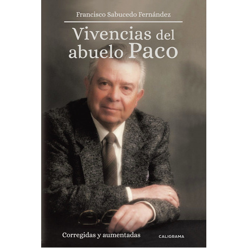 Vivencias Del Abuelo Paco, De Sabucedo Fernández , Francisco.., Vol. 1.0. Editorial Caligrama, Tapa Blanda, Edición 1.0 En Español, 2018