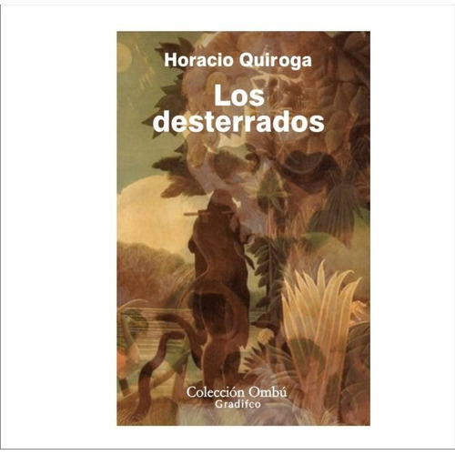 Horacio Quiroga - Los Desterrados - Libro