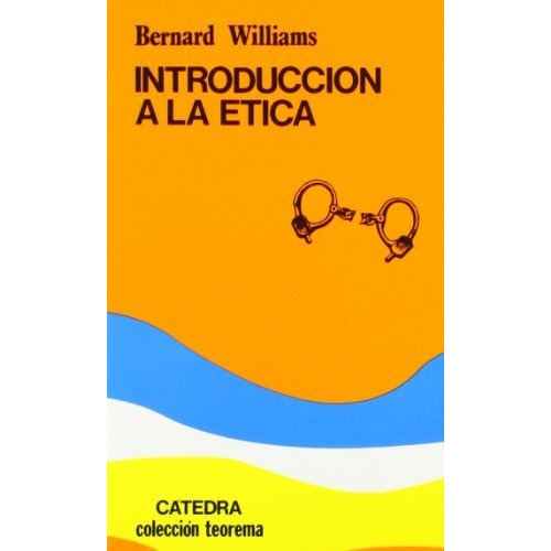 Introducción A La Ética, Bernard Williams, Cátedra