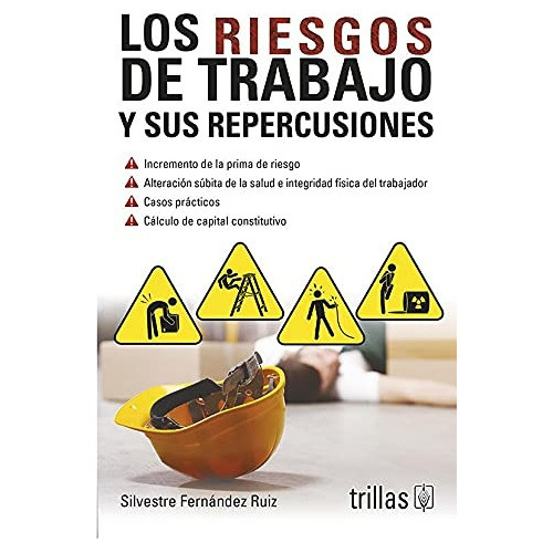 Los Riesgos De Trabajo Y Sus Repercusiones, De Fernandez Ruiz, Silvestre., Vol. 2. Editorial Trillas, Tapa Blanda, Edición 2a En Español, 2016