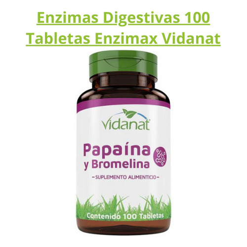 Papaina Y Bromelina Enzimas Digestivas 100 Tabletas Vidanat