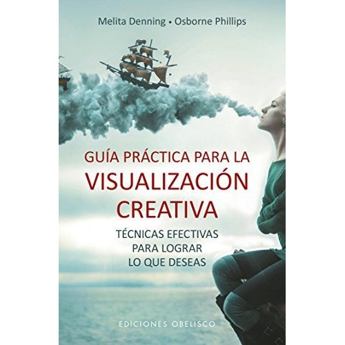 Guía Práctica Para La Visualización Creativa, De Denning, Melita. Editorial Obelisco En Español