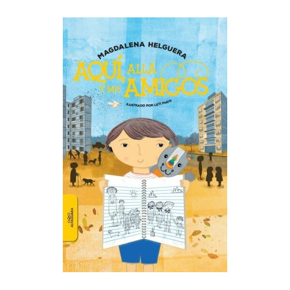 AQUI, ALLA Y MIS AMIGOS - Magdalena Helguera, de Magdalena Helguera. Editorial ALFAGUARA INFANTILES Y JUVENILES en español