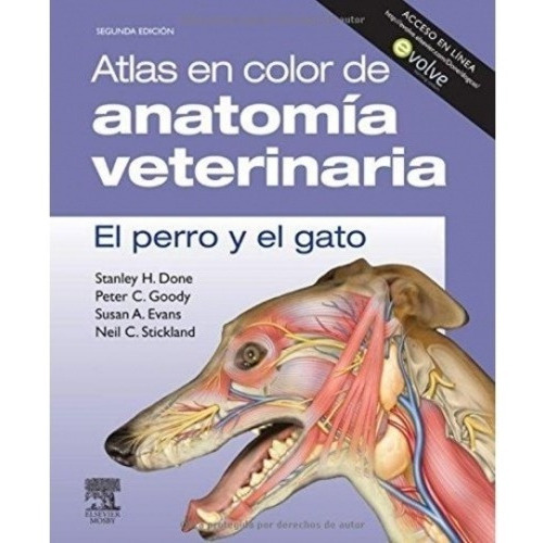 Atlas En Color De Anatomía Veterinaria: El Perro Y El Gato, 2ª, De Done, Stanley H. / Goody, Peter C. / Evans, Susan A. / Stickland, Neil C.. Editorial Elsevier Mosby, Tapa Dura En Español, 2020