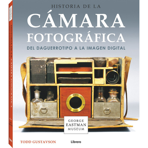 Historia De La Camara Fotografica - Todd Gustavson