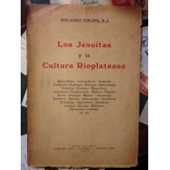 G. Furlong. Los Jesuitas Y La Cultura Rioplatense 