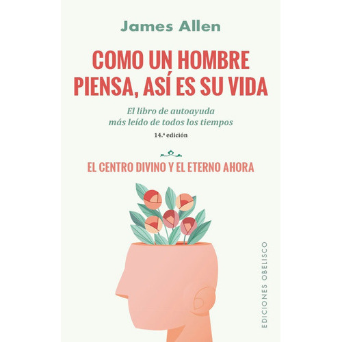 Como Un Hombre Piensa, Asi Es Su Vida (n.e.), De Allen, James. Editorial Ediciones Obelisco S.l., Tapa Blanda En Español