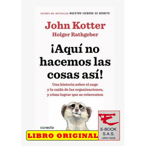 Aquí No Hacemos Las Cosas Así!, De John Kotter Holder Rathgeber. Editorial Conecta En Español