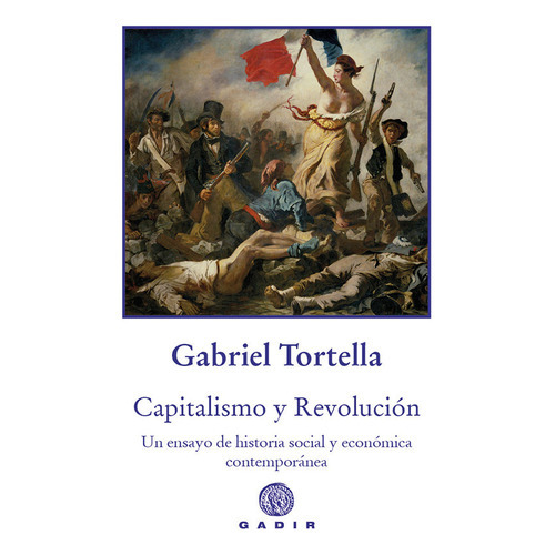 Capitalismo Y Revolución, de TORTELLA, GABRIEL. Editorial GADIR EDITORIAL, S.L., tapa blanda en español
