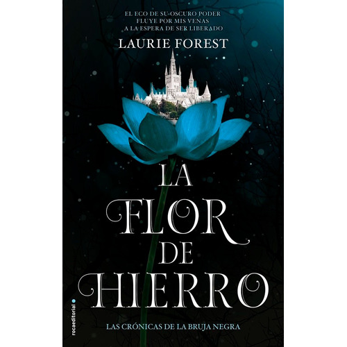 La Flor De Hierro. Las Cronicas De La Bruja Negra Vol. Ii...