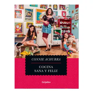 Cocina Sana Y Feliz, De Achurra, Nie. Editorial Grijalbo, Tapa Blanda En Español, 2018