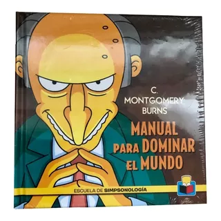 Montgomery Burns Manual Para Dominar Al Mundo - Groening
