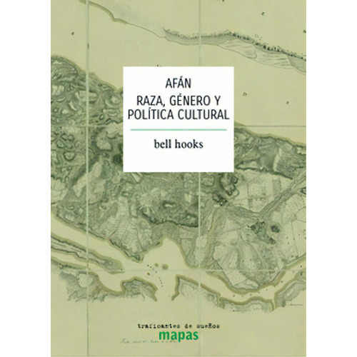 Afán: Raza, género y política cultural, de hooks, bell. Editorial Traficantes de sueños, tapa blanda en español, 2021
