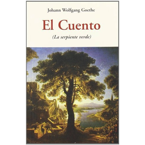 EL CUENTO (LA SERPIENTE VERDE ), de Goethe, Johann Wolfgang von. Editorial OLAÑETA, tapa blanda en español, 2011