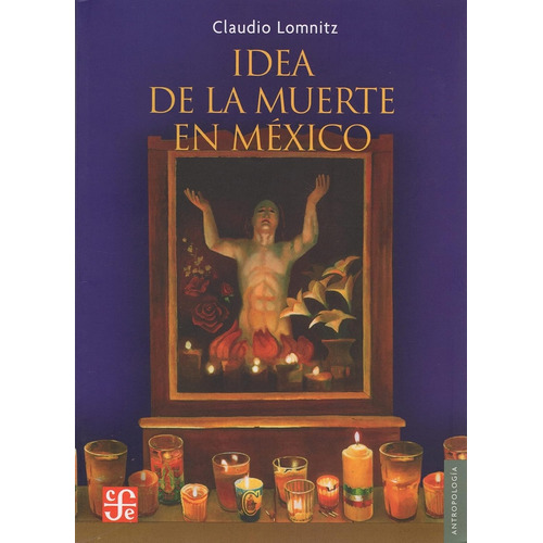 Idea De La Muerte En Mexico - Claudio Lomnitz - Fce - Libro
