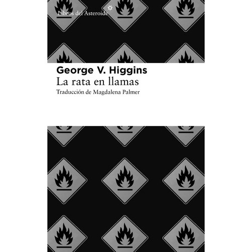 La Rata En Llamas, De George Higgins. Editorial Libros Del Asteroide En Español
