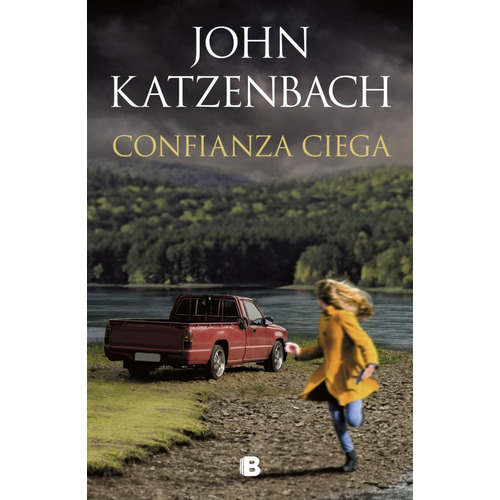 Confianza ciega, de KATZENBACH, JOHN. La trama Editorial Ediciones B, tapa blanda en español, 2020