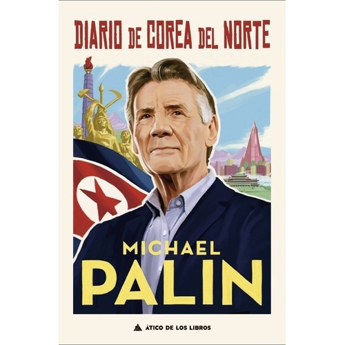 Libro Diario De Corea Del Norte - Michael Palin - Ático