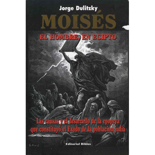 Moises El Hombre En Egipto - Jorge Dulitzky, De Jorge Dulitzky. Editorial Biblos, Tapa Blanda En Español