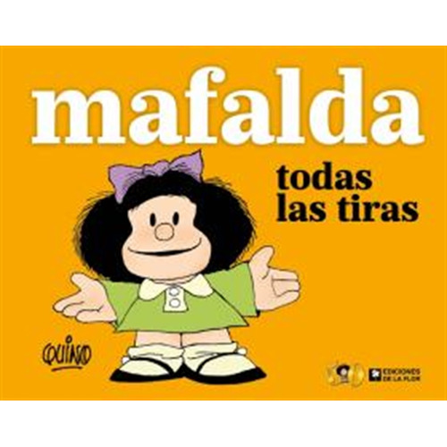 Mafalda : Todas las Tiras, de Quino. Mafalda Editorial De la Flor, tapa blanda, edición 2013 en español, 2013
