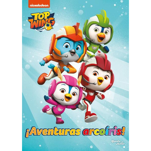 Top Wing. ¡Aventuras arcoíris!, de Nickelodeon. Serie Nickelodeon Editorial Planeta Infantil México, tapa blanda en español, 2021