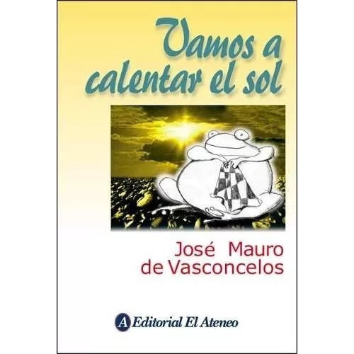 Vamos A Calentar El Sol - Jose Mauro De Vasconcelos