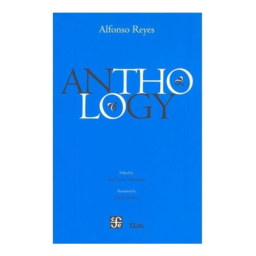 Anthology, De Alfonso Reyes., Vol. Volúmen Único. Editorial Fondo De Cultura Económica, Tapa Dura En Español, 2009