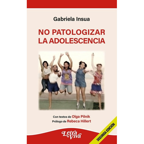 No Patologizar La Adolescencia - Insua, Gabriela
