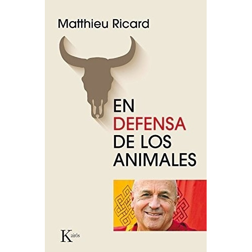 En Defensa De Los Animales, De Matthieu Ricard. Editorial Kairos, Edición 1 En Español
