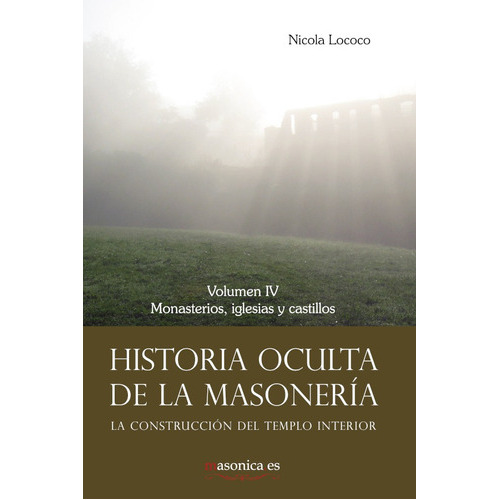 Historia Oculta De La Masonería Iv, De Nicola Lococo. Editorial Editorial Masonica.es, Tapa Blanda En Español, 2021