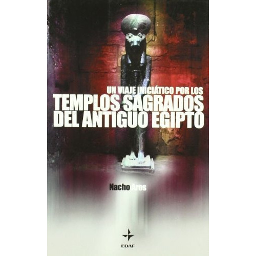 Templos Sagrados Del Antiguo Egipto: Templos Sagrados Del Antiguo Egipto, De Nacho Ares. Editorial Edaf, Tapa Blanda, Edición 2002 En Español, 2002