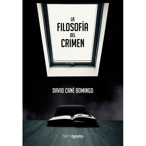 La Filosofía Del Crimen, De David Cané Domingo. Editorial Terra Ignota Ediciones, Tapa Blanda En Español, 2021