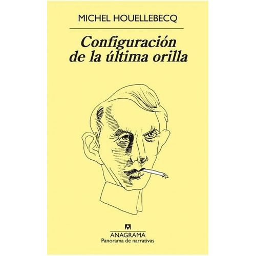 Configuracion De La Ultima Orilla - Michel Houellebecq