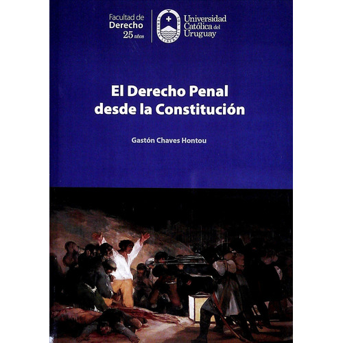 Derecho Penal Desde La Constitucion  - Chaves Hontou, Gaston