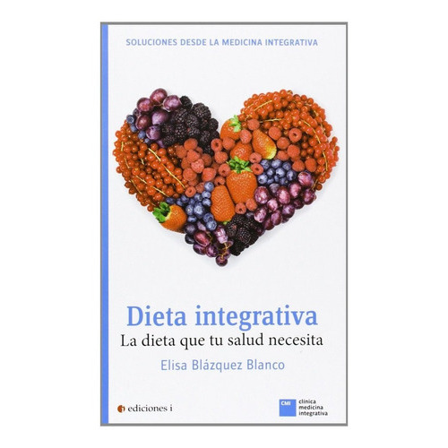 Dieta Integrativa, De Blázquez Blanco, Elisa. Editorial Integralia La Casa Natural S.l, Tapa Blanda En Español