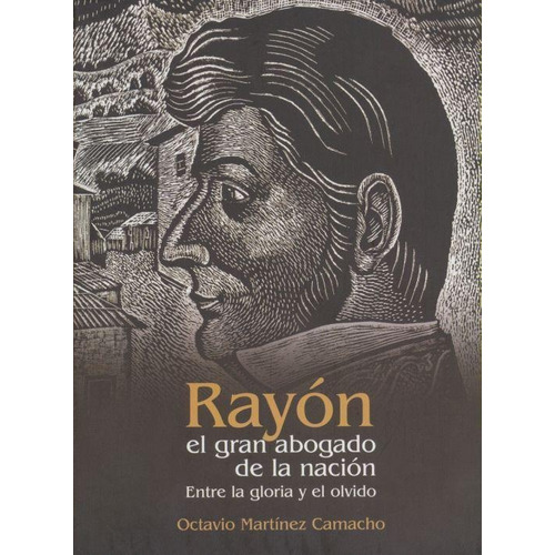 Libro Rayón El Gran Abogado De La Nación