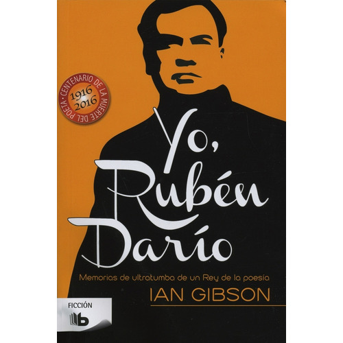 Yo, Rubén Darío, de Gibson, Ian. Serie B de Bolsillo Editorial B de Bolsillo, tapa blanda en español, 2016