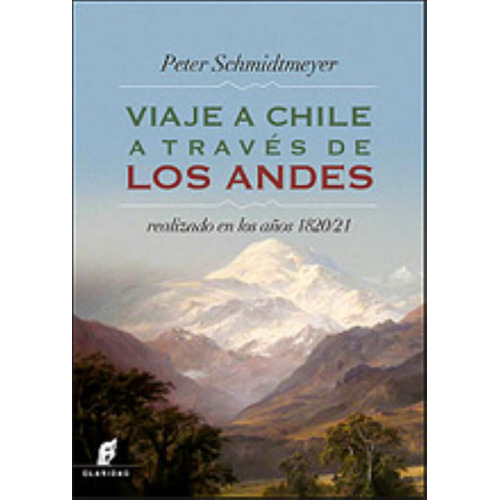Viaje A Chile A Través De Los Andes Realizado En Los Años 1820/1821, De Schmidtmeyer, Peter. Editorial Claridad, Tapa Blanda En Español