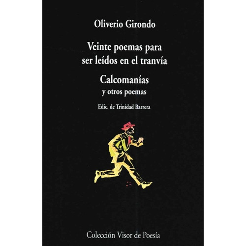 Oliverio Girondo Veinte poemas para ser leídos en el tranvía Calcomanías y otros poemas Editorial Visor Libros