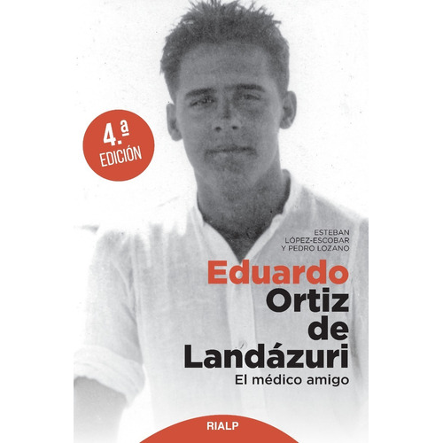 Libro - Eduardo Ortiz De Landázuri. El Médico Amigo