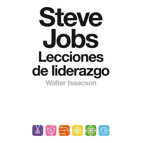 Steve Jobs Lecciones Liderazgo - Isaacson - Debate - Libro