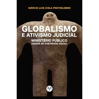 Globalismo E Ativismo Judicial ( Márcio Chila )