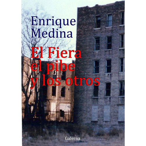 Fiera El Pibe Y Los Otros, El - Enrique Medina